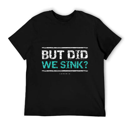 Funny Cruise Shirt. But Did We Sink Boat Owners Gift T-Shirt
