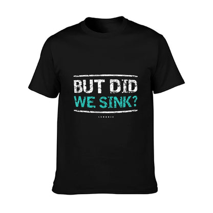 Funny Cruise Shirt. But Did We Sink Boat Owners Gift T-Shirt