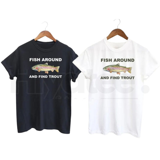 "Fish Around And Find Trout" Classic T-Shirt – Funny Fishing Lover Graphic Tee